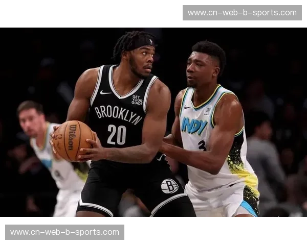 巅峰速度战！篮网vs步行者直播：哈利伯顿的传球魔术与布鲁克林的逆袭之火